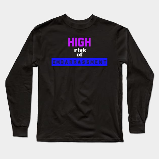 High Risk of Embarrassment Long Sleeve T-Shirt by wildjellybeans